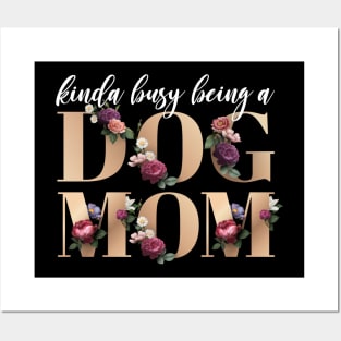 Busy being a Dog Mom Floral Gold Font Posters and Art